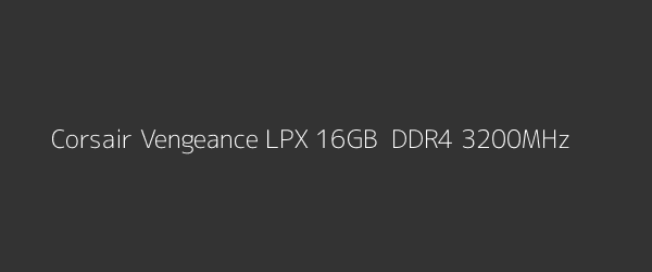 Corsair Vengeance LPX 16GB  DDR4 3200MHz